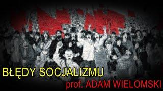 Błędy socjalizmu - prof. Adam Wielomski
