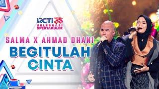 Ahmad Dhani x Salma Salsabil - Begitulah Cinta | SELEBRASI SPEKTAKULER RCTI 35