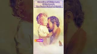 Guardian of Divine Love  -  Saint Joseph, the Foster Father of Christ