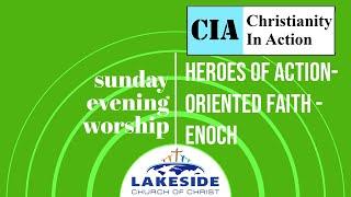 Heroes of Action-Oriented Faith - Enoch and Noah | Darren Bruce | Sunday Evening Worship | 1/12/2025