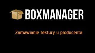 Boxmanager - Generowanie zamówień do producenta tektury