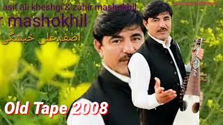 Asif ali kheshgi & zahir mashokhel old Tape 2008