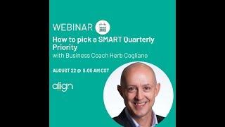 Align Webinar: How to Pick a SMART Quarterly Priority with Herb Cogliano