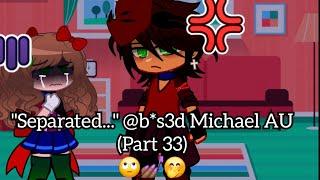 "Separated..." [Michael Afton Angst] @b*s3d Michael AU (Part 33) [SEASON 2] 