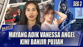 KERAP DIBANDINGKAN DENGAN FUJI, MAYANG ADIK VANESSA ANGEL KINI BANJIR PUJIAN | BARISTA