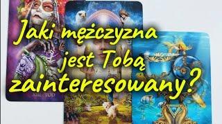 Jaki mężczyzna jest Tobą zainteresowany?️ Tarot Uczucia ️ Miłość