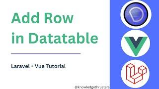 Add Row In Datatable | Laravel + Vue Tutorial | Knowledge Thrusters