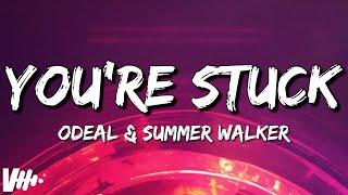 Odeal & Summer Walker - You’re Stuck (Lyrics)