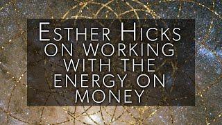 Esther Hicks on working with the energy on money and the effortless abundance of air