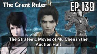 [EP139]The Strategic Moves of Mu Chen in the Auction Hall