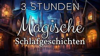 Magische Geschichten zum Einschlafen (Extralang) Der Geheimnisvolle Markt; Der Magische Wald & Mehr