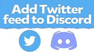 How to Add Twitter Feed to Discord