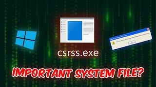 CSRSS.exe is a Very IMPORTANT File in Your Windows