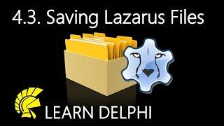 Learn Delphi Programming | Unit 4.3 | Saving Files for Lazarus Projects