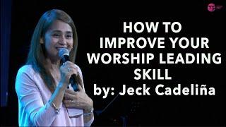 "HOW TO IMPROVE YOUR WORSHIP LEADING SKILL" by Jeck Cadeliña