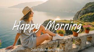 Happy MorningNice music to lift your mood | Indie/Pop/ Folk/Acoustic Playlist