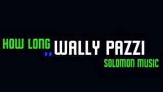 How Long - Wally Pazzi