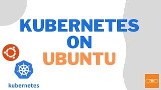 Kubernetes on Ubuntu Linux