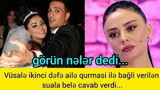 Vüsalə Əlizadə ikinci dəfə ailə qurmaqla bağli verilən suala belq cavab verdi