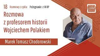 Pożegnanie z III RP - „Szkoła rycerska” - rozmowa z profesorem historii Wojciechem Polakiem - S01E18