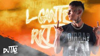 L-GANTE RKT  DJ TAO ft. PAPU DJ