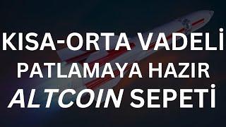 KISA-ORTA VADELİ PATLAMAYA HAZIR ALTCOINLER! I ALTCOIN SEPETİ