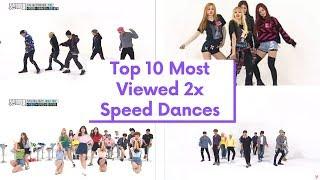 Top 10 Most Viewed 2x Speed Dances Kpop