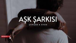 Şanışer (w/Ayda) - Aşk Şarkısı (Sözleri) | Çok kadın hiç kadın, aptal...