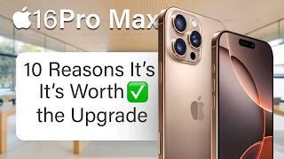 iPhone 16 Pro Max - Top 10 REASONS TO UPGRADE!!