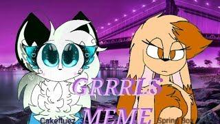 Grrrls - Meme (Collab)