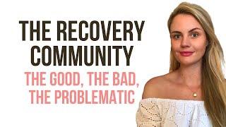 The Recovery Community: the good, the bad, the problematic