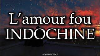 INDOCHINE - L'amour fou | Paroles & Lyrics | French/English