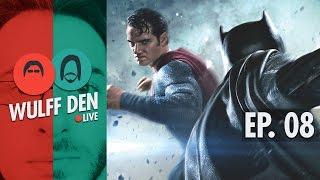 Wulff Den Live Ep 8 - Will is NOT going to like Batman v Superman, The PC Master Race Attacks