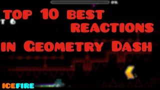 Top 10 Best Reactions! 2# Geometry Dash IceFireYT