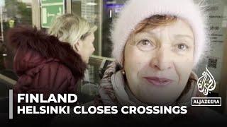 Finland-Russia border: Helsinki closes busiest crossings