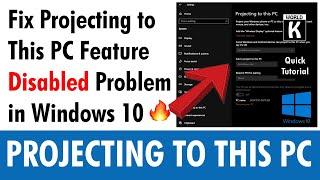 Fix "Projecting to This PC" Feature Disabled Problem in Windows 10 ,11