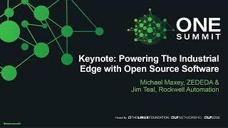 Keynote: Powering The Industrial Edge with Open Source Software - Michael Maxey, ZEDEDA & Jim Teal