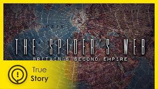 The Spider's Web, Britain's Second Empire (trailer) - True Story Documentary Channel