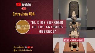 Entrevista #4. El Dios Supremo de los Antiguos Hebreos. | Prof. Carla Díaz.