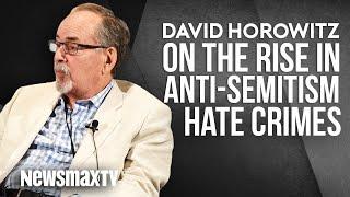 David Horowitz on the Rise in Anti-Semitism Hate Crimes