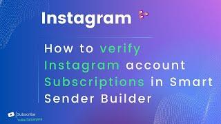 How to easily verify Instagram account subscriptions in Smart Sender builder for engagement rewards