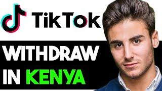 HOW TO WITHDRAW MONEY FROM TIKTOK IN KENYA 2024! (FULL GUIDE)