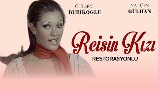 Reisin Kızı Türk Filmi | Restorasyonlu | FULL | GÜLŞEN BUBİKOĞLU | YALÇIN GÜLHAN