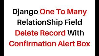 Django One To Many Relationship Delete Record With Confirmation