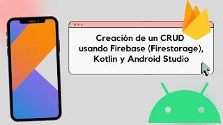 Creación de CRUD de Firebase con Kotlin y Android Studio