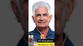 Shubham Gill (old and young) Gujarat titan team player and captain #shorts