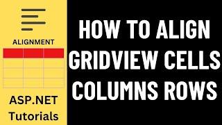 how to align gridview cells columns and rows asp.net