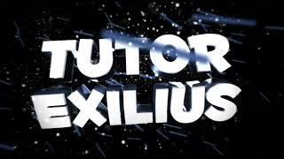 My new Tutor Exilius Intro