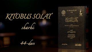 44 | "Kitobus solat" sharhi | Shayx Sodiq Samarqandiy