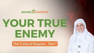 Who is your true enemy? I The Tricks of Shaytan (Part 1) I Sh Dr Haifaa Younis I Jannah Institute